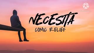 NECESITA by COMIC RELIEF lyrics [upl. by Papotto]