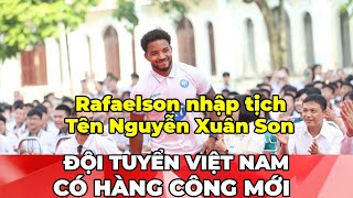 ⚽ Rafaelson nhập tịch thành công  đội tuyển Việt Nam có hàng công mới [upl. by Adina]