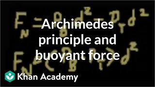 Archimedes principle and buoyant force  Fluids  Physics  Khan Academy [upl. by Batsheva]