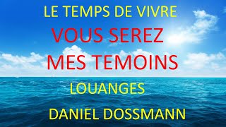 6 VOUS SEREZ MES TEMOINS DANIEL DOSSMANN LE TEMPS DE VIVRE [upl. by Symer]