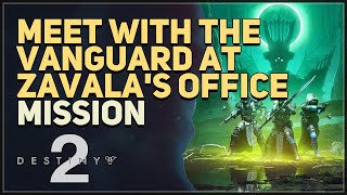 Meet with the Vanguard at Zavalas Office Destiny 2 [upl. by Ahkihs]