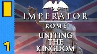 Uniting the NotSoUnited Kingdom  Imperator Rome  Part 1 [upl. by Teleya]