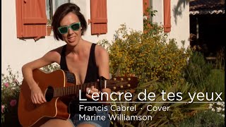 L Encre de Tes Yeux  Francis Cabrel Cover  Marine Williamson [upl. by Naziaf423]