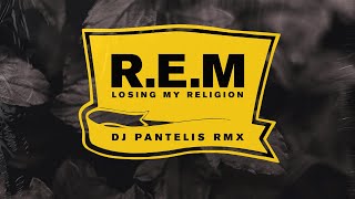 REM  Losing My Religion DJ Pantelis Remix [upl. by Herwin]