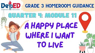 Grade 3 Homeroom Guidance Quarter 4 – Module 11 A Happy Place Where I Want to Live [upl. by Octavia]