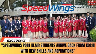 quotSPEEDWINGS PORT BLAIR STUDENTS ARRIVE BACK FROM KOCHI WITH NEW SKILLS AND ASPIRATIONSquot [upl. by Eelyram]