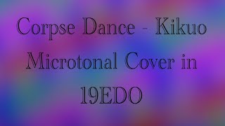 Corpse Dance  Kikuo microtonal cover in 19edo on Spotify [upl. by Neelrac]