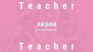 Filipino cover AKB48  Teacher Teacher [upl. by Nylssej]