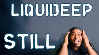 LIQUIDEEP  STILL OFFICIAL MUSIC VIDEO  REACTION [upl. by Rech]