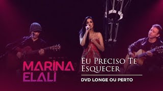 Marina Elali  Eu Preciso Te Esquecer  DVD Longe ou Perto [upl. by Nosmas191]