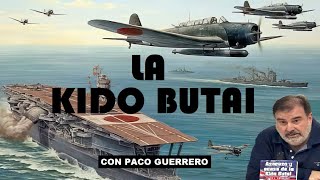 La quotKidô Butaiquot el Ascenso y Ocaso de la Fuerza Aeronaval Japonesa con Paco Guerrero [upl. by Atnuahsal334]