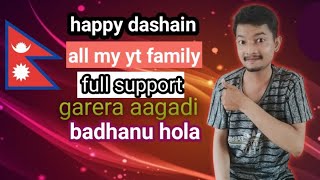 Happy dashain all my yt family full support garera aagadi badhanu hola [upl. by Thorstein427]