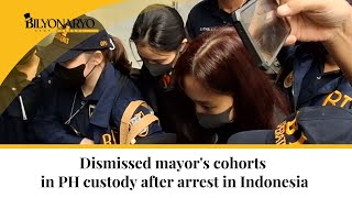 Dismissed mayors cohorts in PH custody after arrest in Indonesia [upl. by Anoyk]