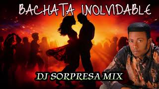 BACHATA MIX INOLVIDABLE PARA BEBER DJ SORPRESA MIX [upl. by Anesuza]