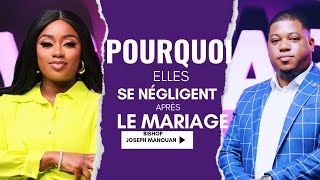 Pourquoi elles se négligent après le mariage  I Bishop Joseph Manouan [upl. by Ardelis674]