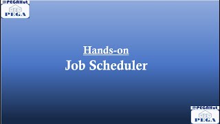 PEGA Job Scheduler  Part 2 Handson [upl. by Anialahs]