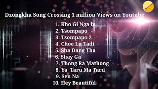 Dzongkha Songs Crossing 1 million views on Youtube ll 2022 [upl. by Olimreh]