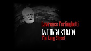 LAWRENCE FERLINGHETTI  LA LUNGA STRADA [upl. by Roderich]