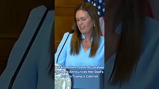 Arkansas Gov Sarah Huckabee Sanders Announces Her Dads Role in Trumps Cabinet [upl. by Bluhm492]