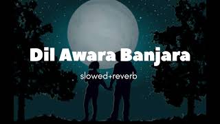 Dil aawara Banjara slowedreverbsad song [upl. by Schoof]