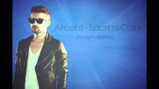 Akcent  Lacrimi Curg  Ackym Remix [upl. by Glendon]