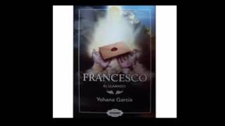 capitulo 8 AUDIOLIBRO FRANCESCO el llamado DE YOHANA GARCIA [upl. by Idroj897]