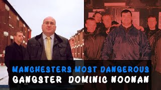 Manchesters most dangerous gangster Dominic Noonan  The gy gangster crime [upl. by Nonnek]