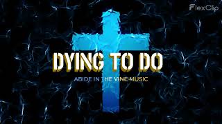 Dying To Do [upl. by Tisbee]