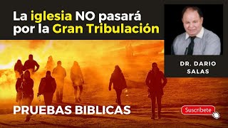 La iglesia no pasará por la gran tribulación Dario Salas Pruebas Biblicas [upl. by Dona]