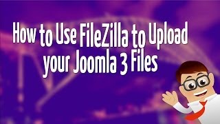 How to Use FileZilla to Upload your Joomla 3 Files [upl. by Nedrud]