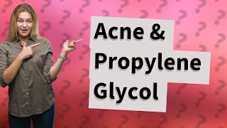 Is propylene glycol bad for acne [upl. by Littman420]