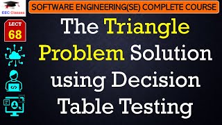 L68 The Triangle Problem Solution using Decision Table Testing  Software Engineering Lectures [upl. by Ailyn]