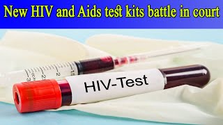 New HIV and Aids test kits battle in court [upl. by Angeline]