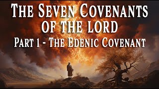 The 7 Covenants of the Lord  Part 1 The Edenic Covenant [upl. by Dempsey957]