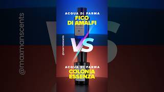 Acqua di Parma Fico di Amalfi and Colonia Essenza Lets compare them ✅ MaxManScents [upl. by Euqnom]