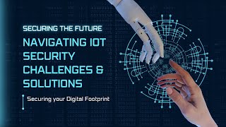 Securing the Future Navigating IoT Security Challenges amp Solutions [upl. by Simara]