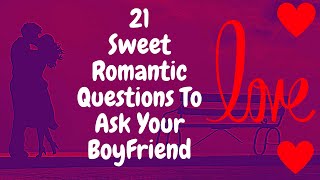 21 Romantic Questions to Ask your Boyfriend  Questions to Ask Boyfriend when Texting [upl. by Hijoung689]