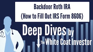 Backdoor Roth IRA How to Fill Out IRS Form 8606 [upl. by Teuton722]