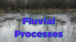 Fluvial Processes [upl. by Hanus674]