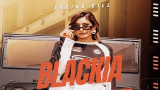 Blackia Song  Sarika Gill  New Song  Sarika Gill New Song 2024 [upl. by Lleynod]