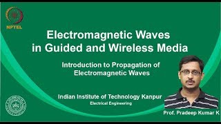 noc19ee21 Lecture 13Introduction to Propagation of Electromagnetic Waves [upl. by Tabatha]