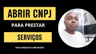 ABRIR CNPJ para PRESTAR SERVIÇOS  Como Regularizar e Obrigações [upl. by Iahcedrom]