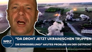 PUTINS KRIEG quotDa droht jetzt ukrainischen Truppen die Einkesselungquot Akutes Problem an der Ostfront [upl. by Holloway]