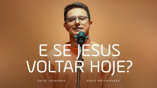 E se Jesus voltar hoje  Deive Leonardo [upl. by Akierdna]