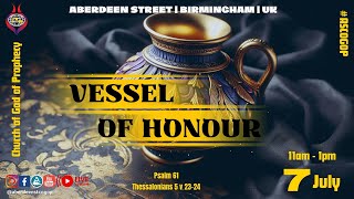 Vessel of Honour  07072024 [upl. by Nnainot]