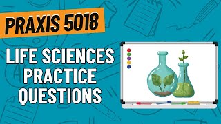 Practice Questions for Life Sciences  Praxis Elementary Education Content Knowledge 5018 [upl. by Selrahc]