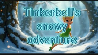 Tinkerbell snowy adventure  Tinkerbell saved the winter [upl. by Pacificia932]