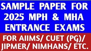 SAMPLE PAPER 1 FOR 2025 MPH amp MHA ENTRANCE EXAMS FOR  CUET PG  AIIMS  NIMHANS  ETC [upl. by Atikam]