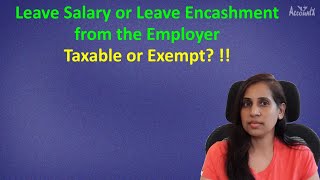 Leave Salary or Leave Encashment from the employer  Taxable or Exempt  Individuals  Income Tax [upl. by Nebra]