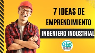 🔥 7 Inspiradoras Ideas de Emprendimiento para Ingenieros Industriales 🚀 [upl. by Accebor]